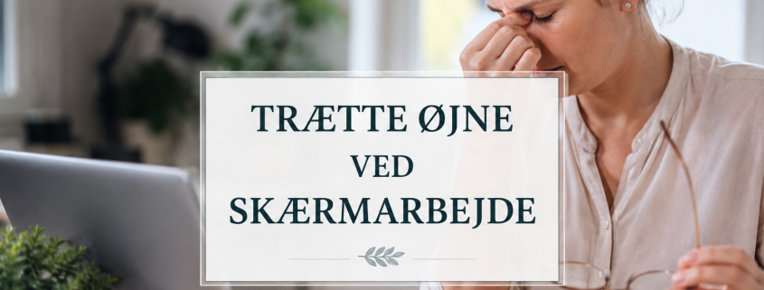 Trætte øjne ved skærmarbejde – hvorfor bliver øjnene så hurtigt udmattede?