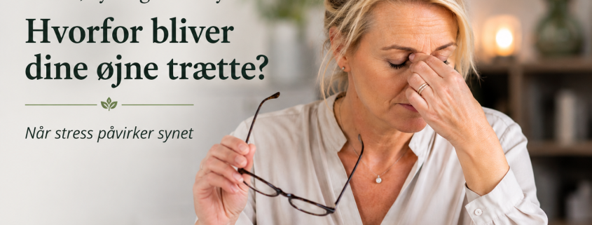 Hvorfor bliver dine øjne trætte? Når stress påvirker synet.øjne bliver trætte. Klinik Gahlenbeck · Kolding